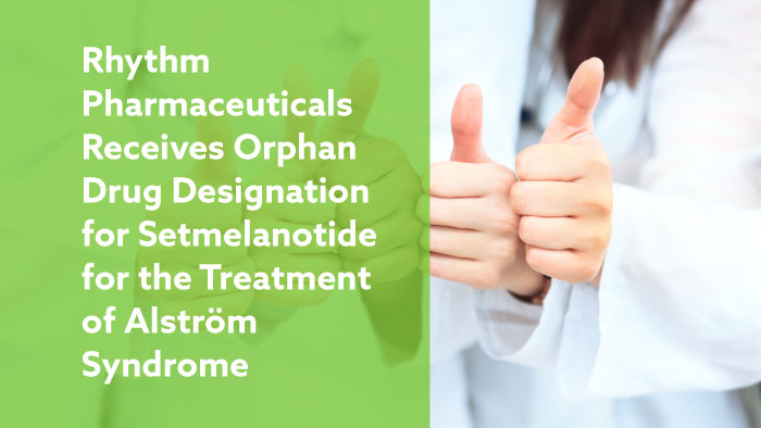 Rhythm Pharmaceuticals Receives Orphan Drug Designation from U.S. FDA for Setmelanotide for the Treatment of Alström Syndrome