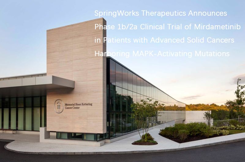 SpringWorks Therapeutics Announces Phase 1b2a Clinical Trial of Mirdametinib in Patients with Advanced Solid Cancers Harboring MAPK-Activating Mutations SpringWorks Therapeutics Announces Phase 1b2a Clinical Trial of Mirdametinib in Patients with Advanced Solid Cancers Harboring MAPK-Activating Mutations