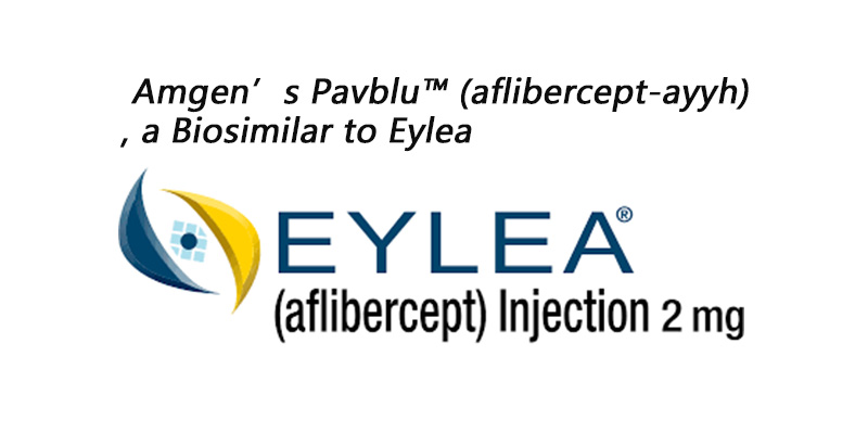 FDA Approves Pavblu (aflibercept-ayyh), a Biosimilar to Eylea FDA Approves Pavblu (aflibercept-ayyh), a Biosimilar to Eylea